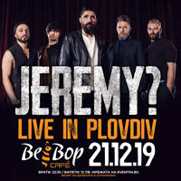 Live in Plovdiv JEREMY? - Билети © Live in Plovdiv JEREMY? - Билети ©